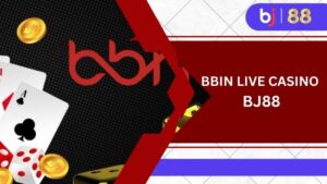 Tham gia sảnh BBIN Live Casino tại BJ88